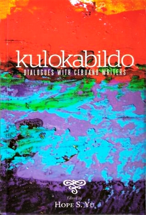 Kulokabildo:  dialogues with Cebuano writers (with DVD)